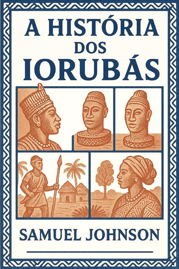 Book cover of 'A História dos Iorubás' with illustrations of people and a house.