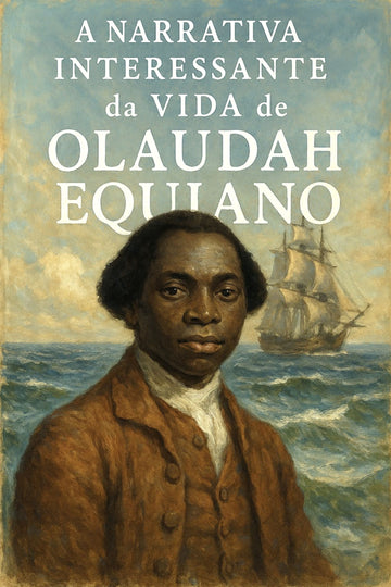 Book cover of 'A Narrativa Interessante da Vida de Olaudah Equiano' with a portrait of a man and a ship on the water