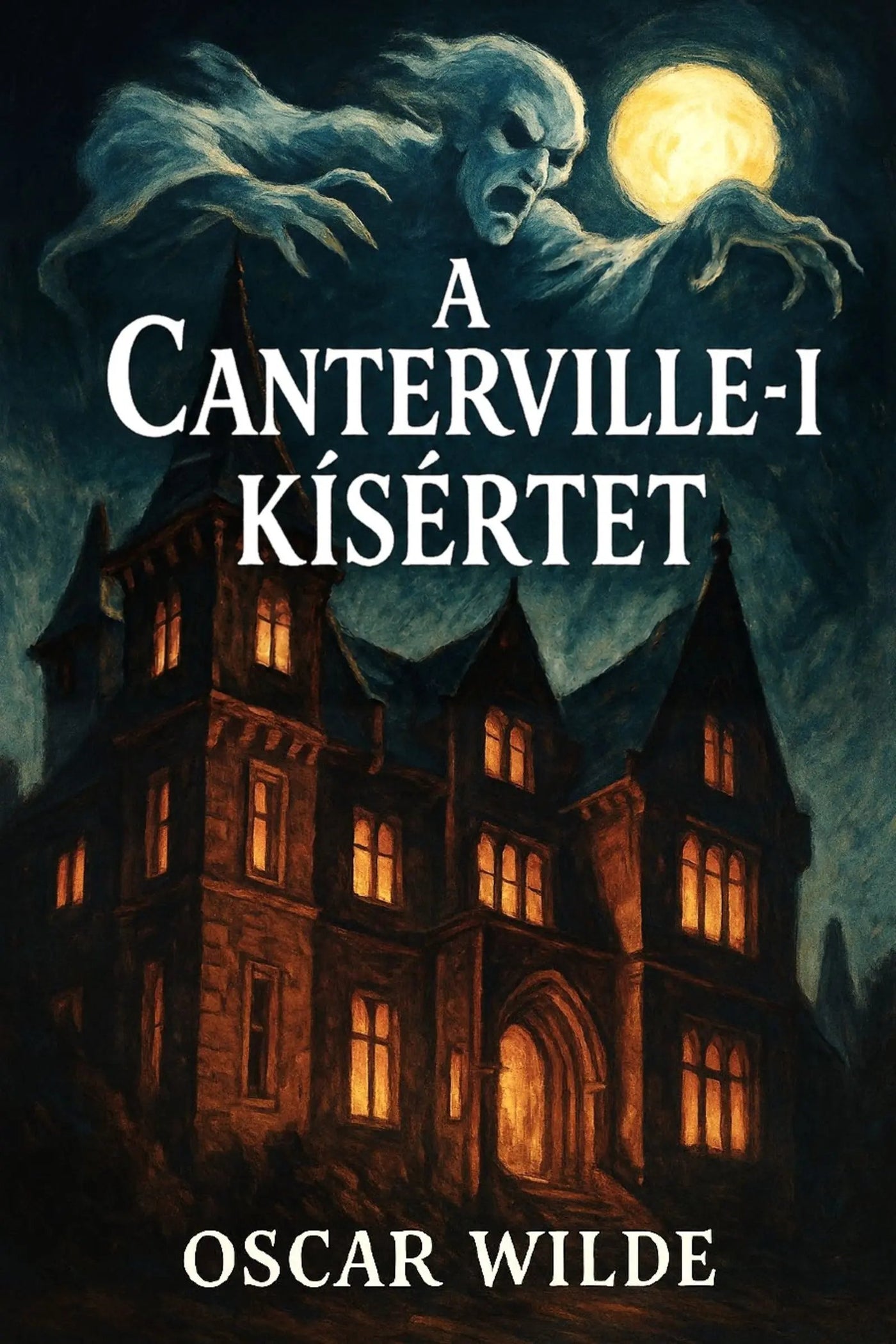 Book cover for 'A canterville-i kísértet' by Oscar Wilde, featuring a large haunted mansion at night with glowing windows under a full moon and a ghostly figure in the sky.