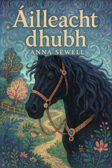 Book cover of 'Áilleacht dhubh' by Anna Sewell featuring a horse and decorative elements.