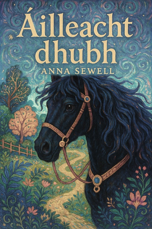 Book cover of 'Áilleacht dhubh' by Anna Sewell featuring a horse and decorative elements.