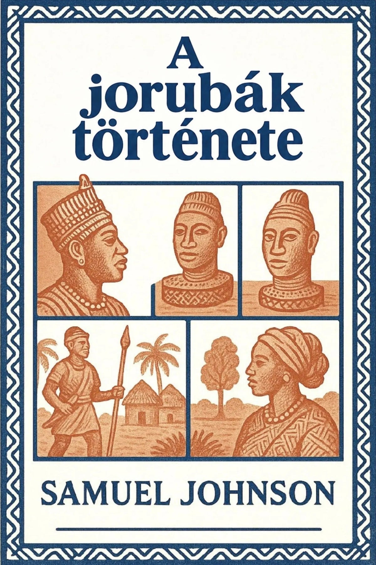 Book cover for 'A jorubák története' by Samuel Johnson, featuring a cream background with a blue border and blue title text, plus sepia-toned illustrated panels showing figures, faces, and a small landscape scene.