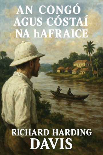 Book cover of 'An Congó agus Cóstaí na hAfraice'