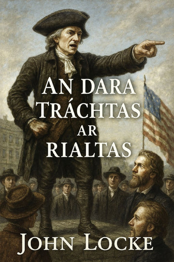 Book cover with a historical scene and text 'An dara tráchtas ar rialtas' by John Locke.
