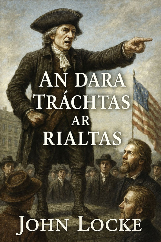 Book cover with a historical scene and text 'An dara tráchtas ar rialtas' by John Locke.