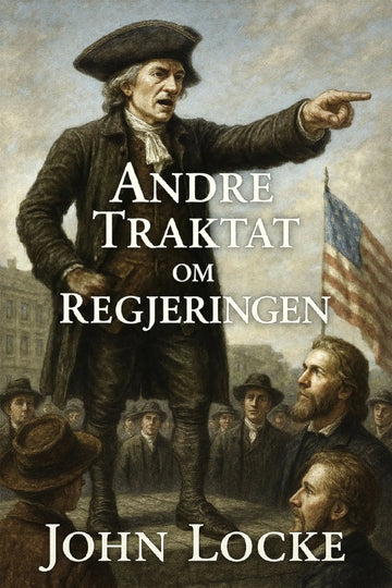 Book cover of 'Andre traktat om regjeringen' by John Locke with a historical scene and American flag.