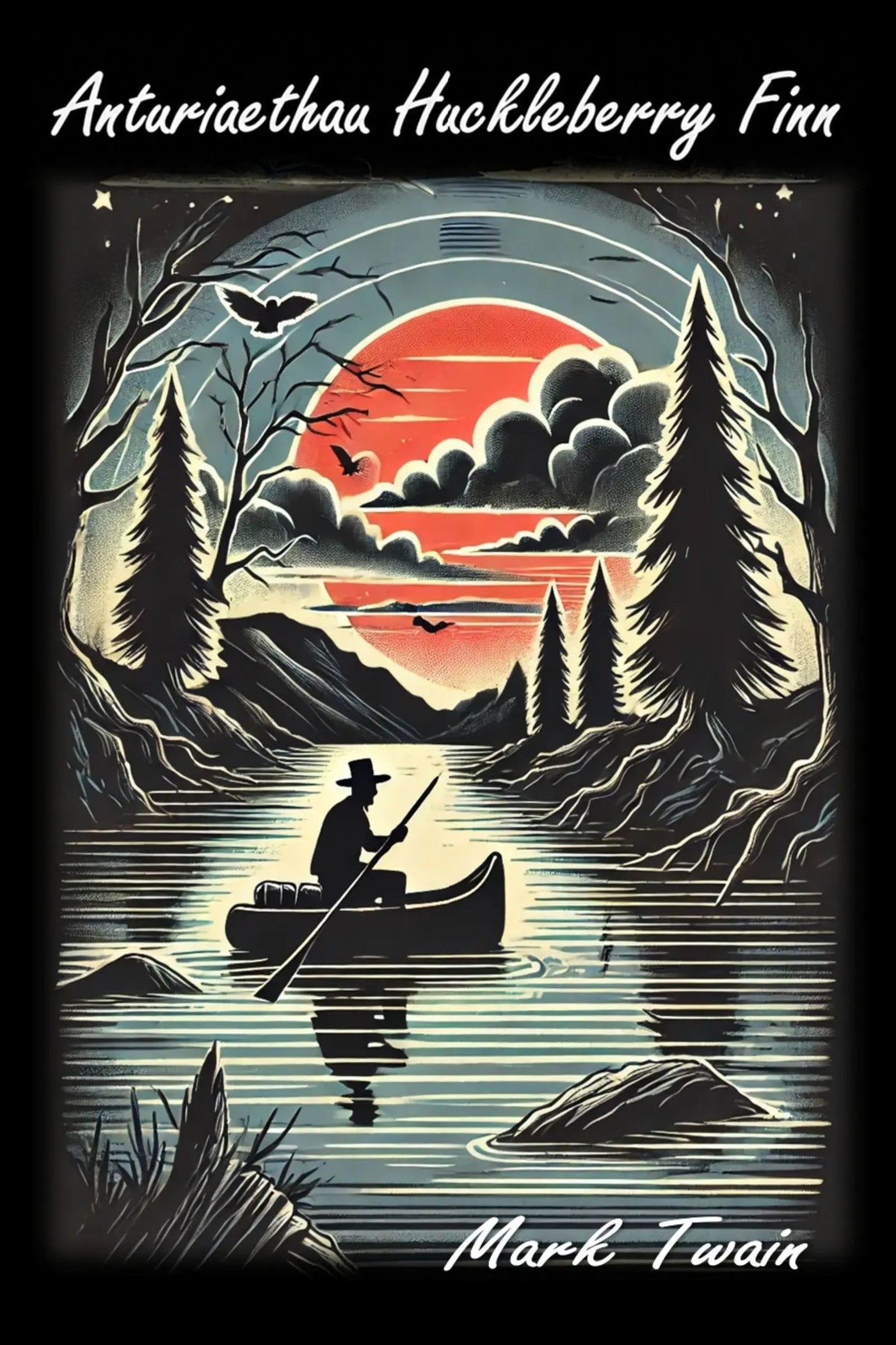 Book cover for 'Anturiaethau Huckleberry Finn' by Mark Twain, featuring a stylized illustration of a person rowing in a canoe on a river at sunset, framed by trees and mountains.