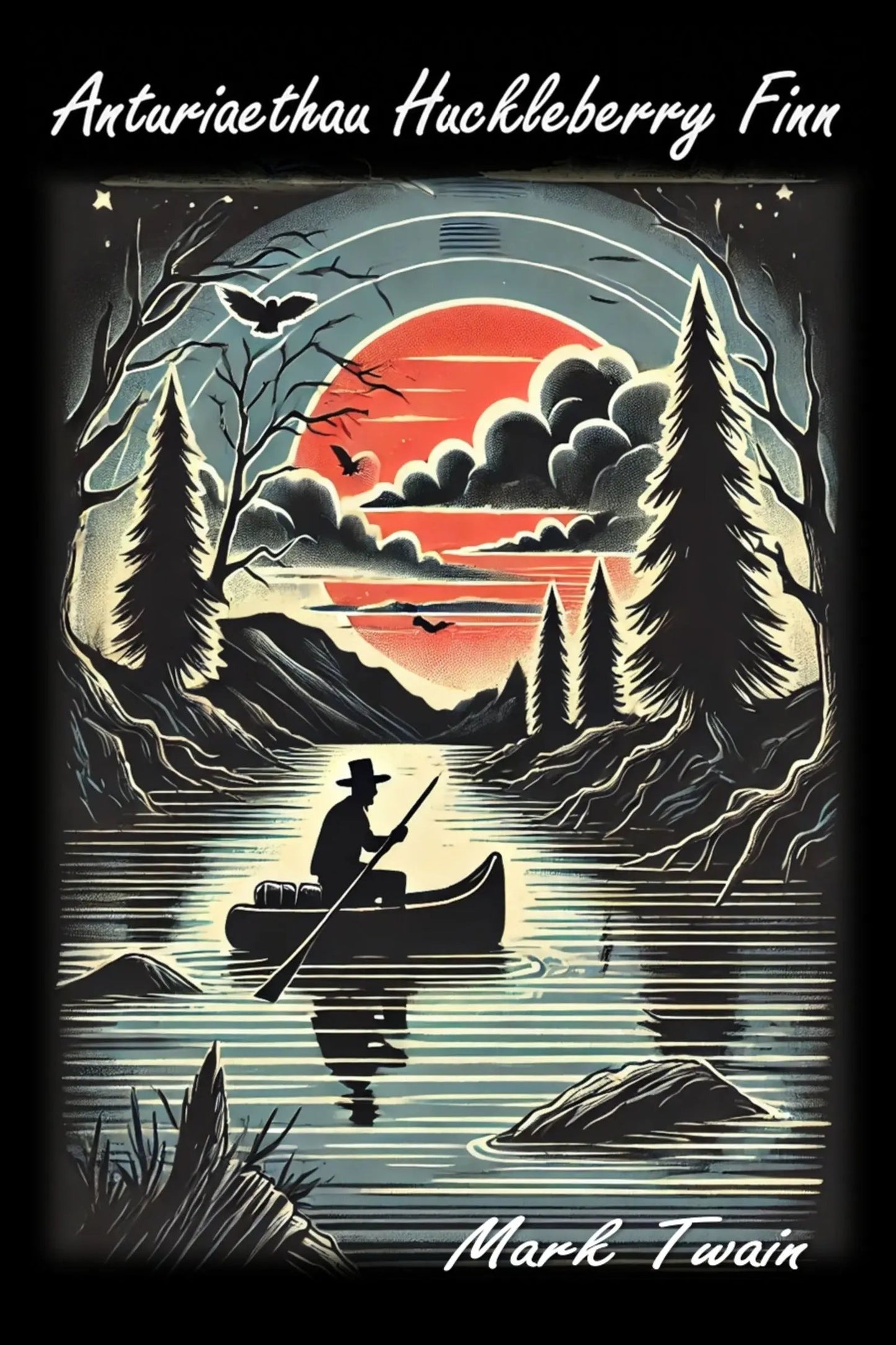 Book cover for 'Anturiaethau Huckleberry Finn' by Mark Twain, featuring a stylized illustration of a person rowing in a canoe on a river at sunset, framed by trees and mountains.