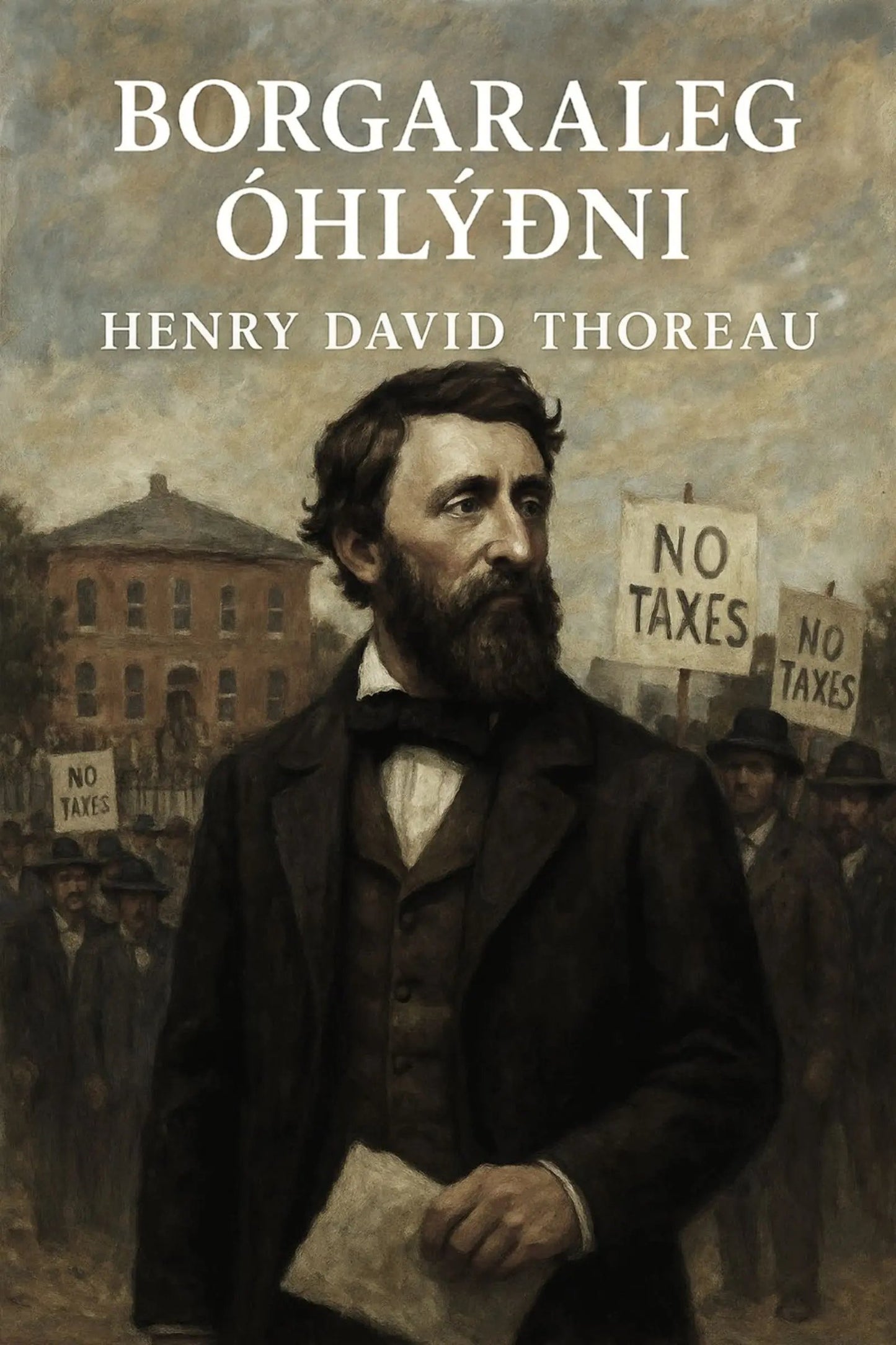 Book cover for 'Borgaraleg óhlýðni' by Henry David Thoreau, featuring a painted portrait of Thoreau in front of a protest scene with 'NO TAXES' signs.