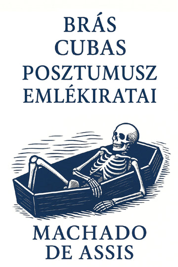 Brás Cubas posztumusz emlékiratai (Hungarian Edition)