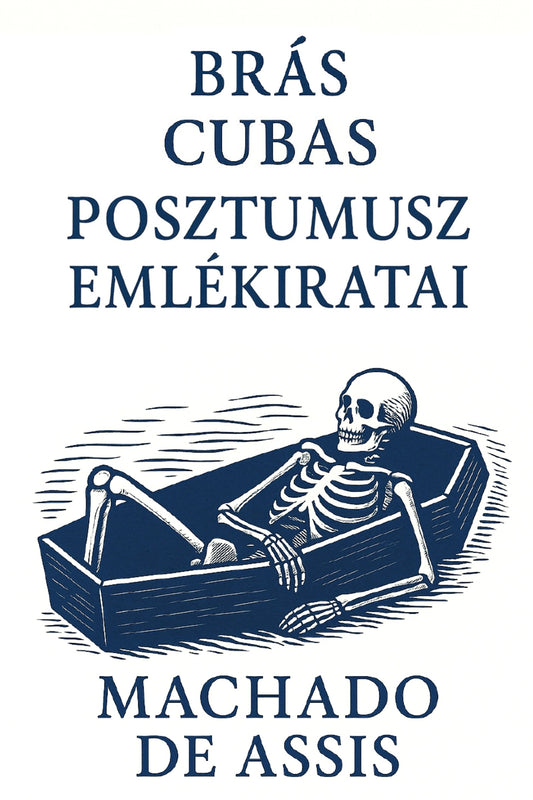Brás Cubas posztumusz emlékiratai (Hungarian Edition)