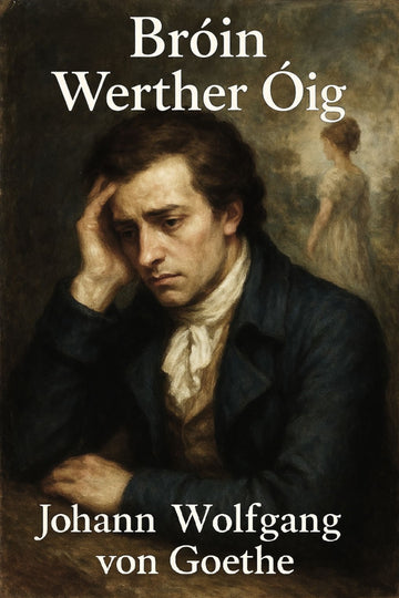 Book cover of 'Bróin Werther Óig' by Johann Wolfgang von Goethe with a painting of a man and woman in the background.