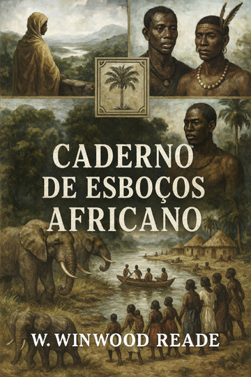Book cover of 'Caderno de esboços africano' by W. Winwood Reade with illustrations of people and an elephant.