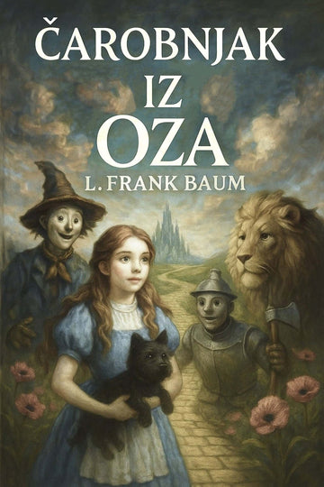Book cover of 'Čarobnjak iz Oza' with Dorothy, Scarecrow, Tin Man, and Lion in a fantasy landscape.