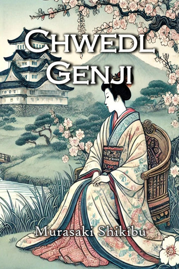 Book cover for 'Chwedl Genji' by Murasaki Shikibu, featuring an illustrated woman in a traditional Japanese kimono seated in a chair, with cherry blossoms, a castle, and a mountain in the background.