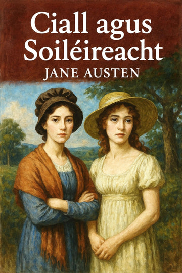 Book cover of 'Ciall agus Soiléireacht' by Jane Austen with a painting of two women in the background.