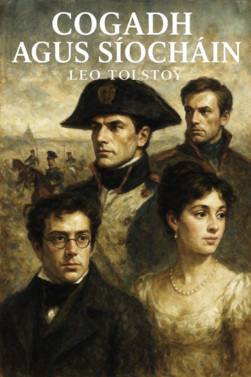 Book cover of 'Cogadh agus síocháin' by Leo Tolstoy featuring portraits of historical figures.