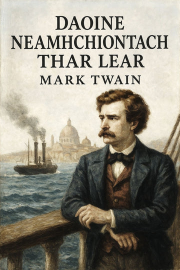 Book cover of 'Daoine neamhchiontach thar lear' by Mark Twain