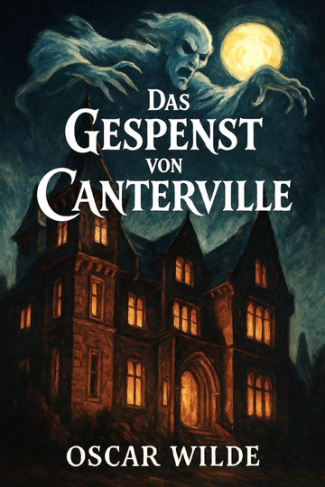 Book cover for 'Das Gespenst von Canterville' by Oscar Wilde, featuring a dark gothic mansion at night with glowing windows, a ghostly figure, and a full moon.
