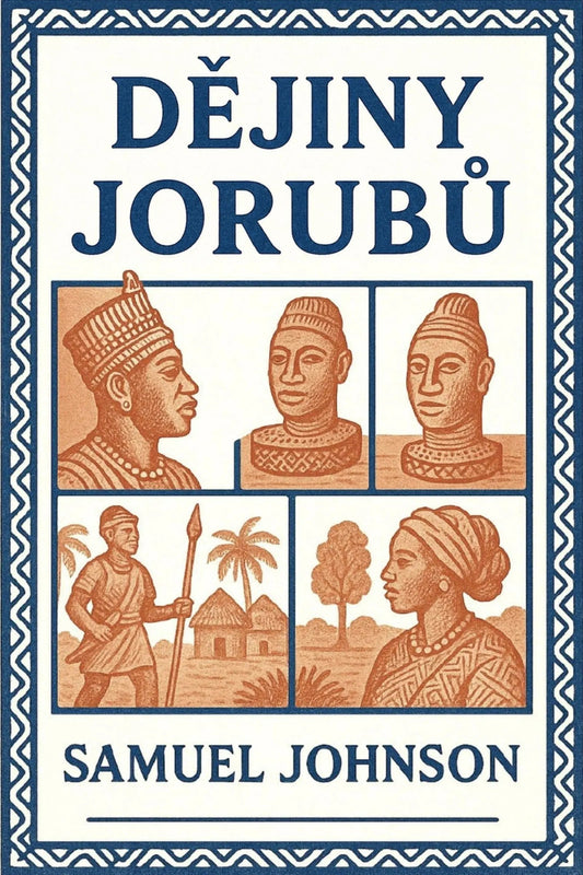 Book cover for 'Dějiny Jorubů' by Samuel Johnson, featuring a cream background with a blue border and blue title text, plus four sepia-toned illustrated panels showing historical figures and scenes.