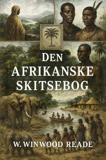 Book cover for 'Den afrikanske skitsebog' by W. Winwood Reade, featuring a collage of historical African scenes including elephants, people, a boat on water, and portraits, with large white title text in the center.