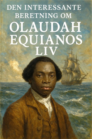 Book cover for 'Den interessante beretning om Olaudah Equianos liv' featuring a painted portrait of Olaudah Equiano in a brown coat against an ocean backdrop with a sailing ship and large white title text at the top.