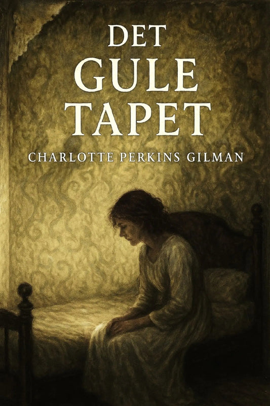 Book cover for 'Det gule tapet' by Charlotte Perkins Gilman, featuring a sepia-toned illustration of a woman sitting on a bed in a dimly lit room with patterned wallpaper.