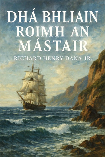 Book cover of 'Dhá bhliain roimh an mástair' with a ship on a stormy sea and mountains