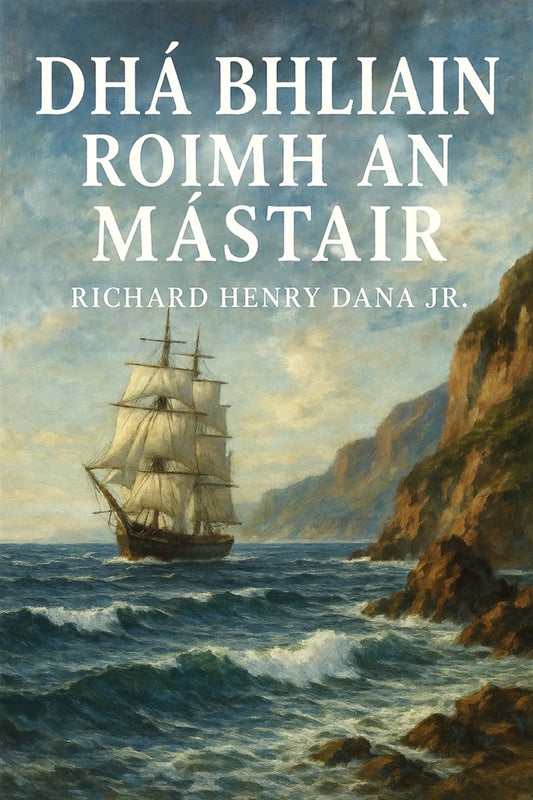 Book cover of 'Dhá bhliain roimh an mástair' with a ship on a stormy sea and mountains
