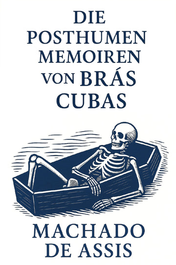 Book cover of 'Die posthumen Memoiren von Brás Cubas' by Machado de Assis with a skeleton in a coffin illustration.