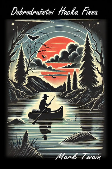 A stylized illustrated book cover for 'Dobrodružství Hucka Finna' featuring a lakeside scene with a canoe, a person rowing, pine trees, mountains, and a large red-orange sun. 