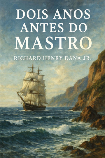 Book cover of 'Dois anos antes do mastro' with a ship on a stormy sea and mountains.