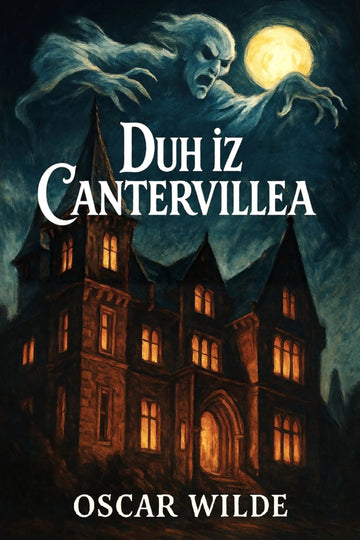 Book cover for 'Duh iz Cantervillea' by Oscar Wilde, featuring a dark haunted house with glowing windows under a full moon and a ghostly figure in the night sky.