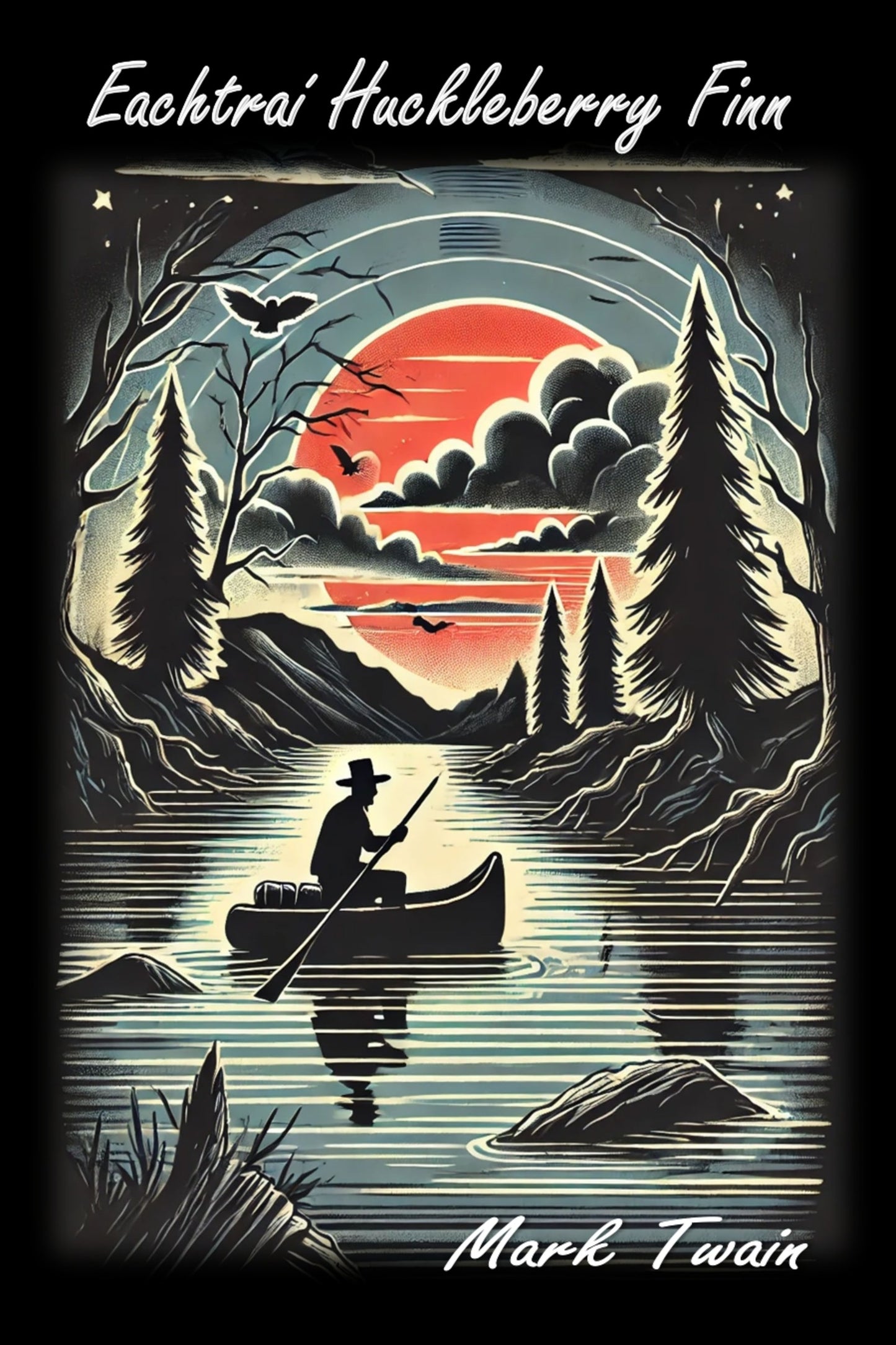 Book cover of 'Eachtrai Huckleberry Finn' by Mark Twain with a stylized illustration of a man in a canoe on a lake at sunset.