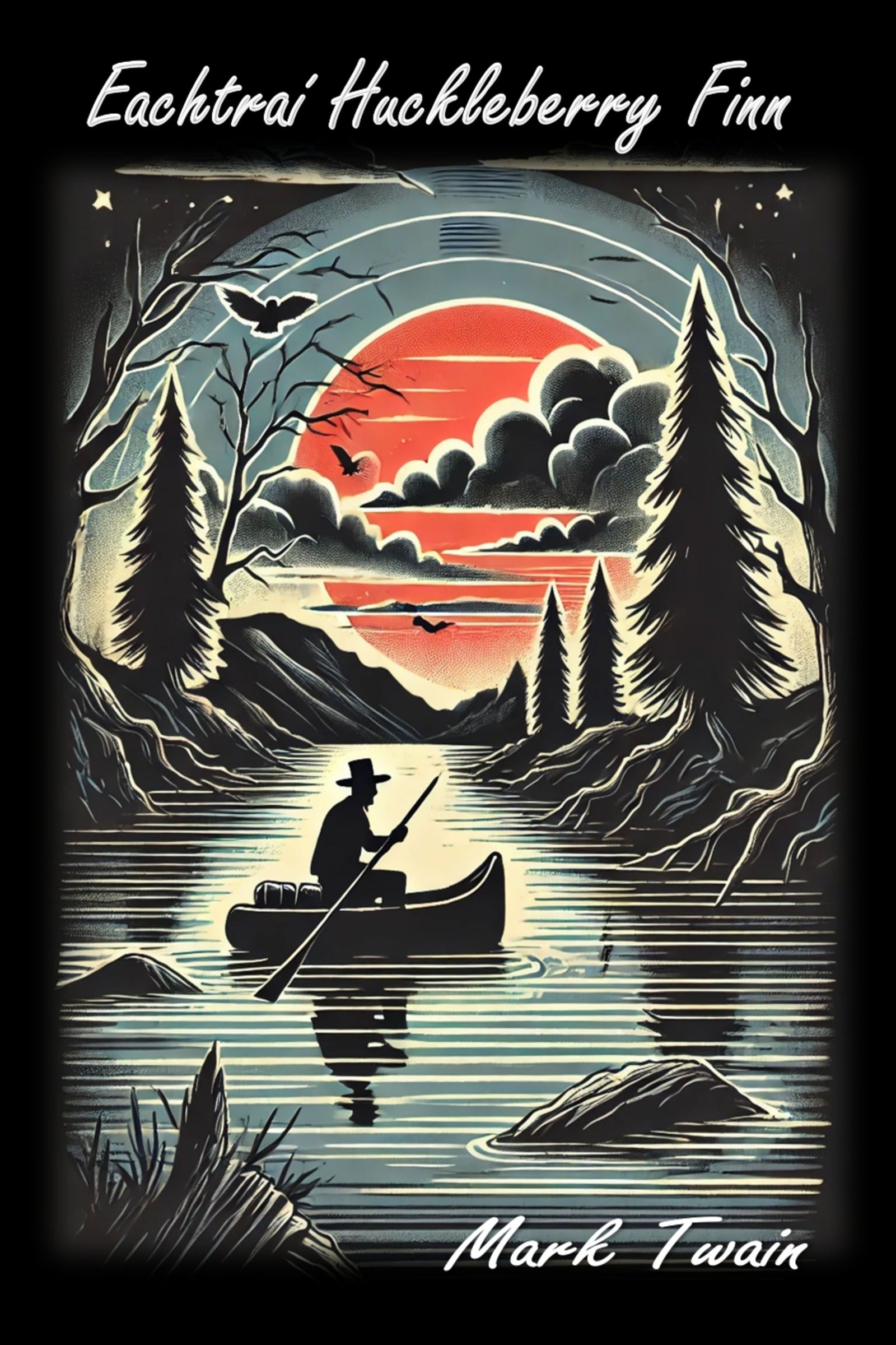 Book cover of 'Eachtrai Huckleberry Finn' by Mark Twain with a stylized illustration of a man in a canoe on a lake at sunset.
