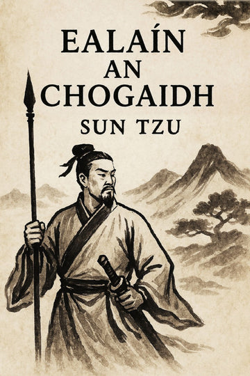 Book cover of 'Ealaín an Chogaidh' by Sun Tzu with a warrior illustration and mountain landscape.