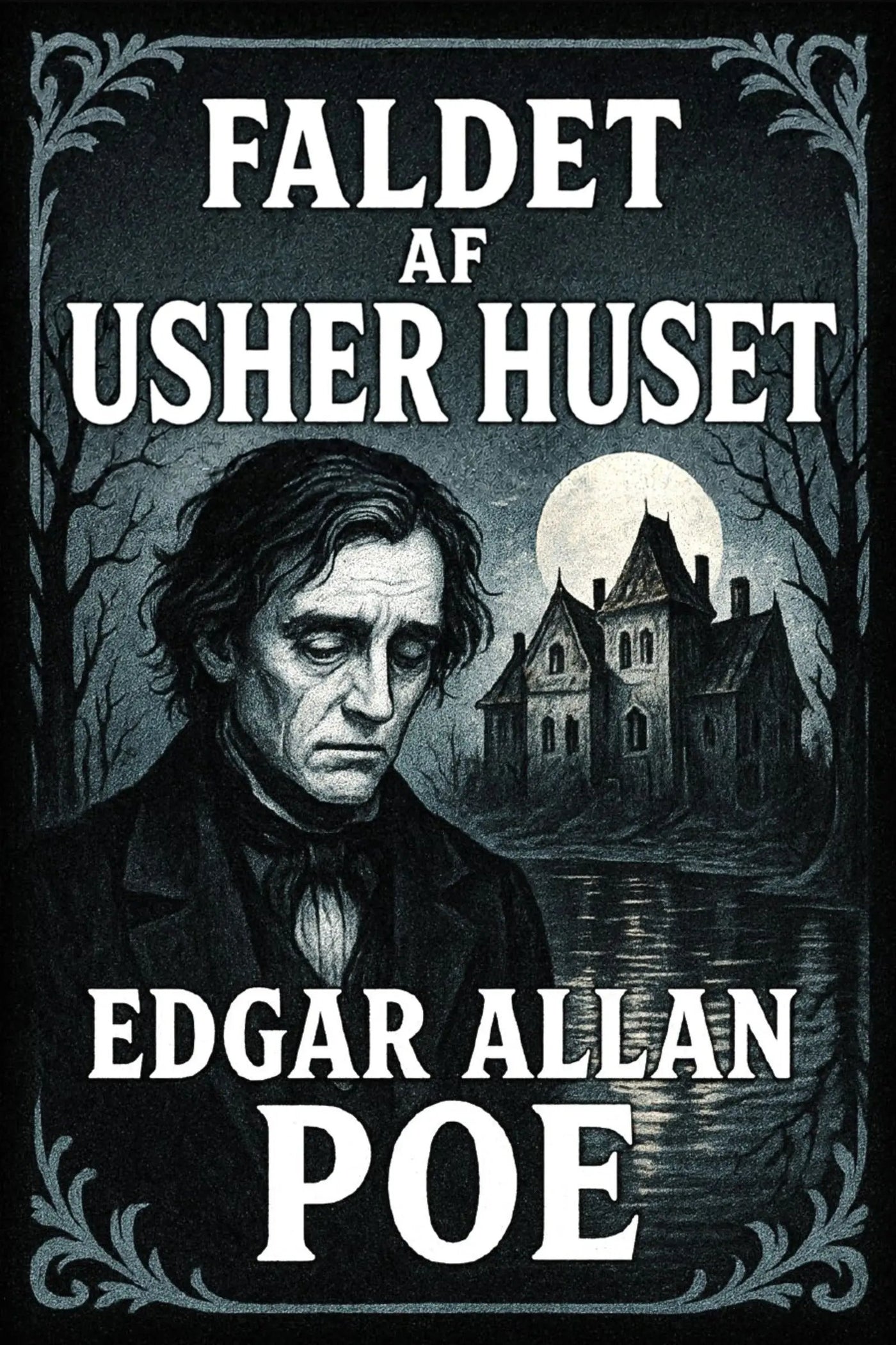 A dark illustrated book cover or poster with the title 'Faldet af Usher huset' at the top, a portrait of Edgar Allan Poe on the left, a haunted house under a full moon in the center-right.
