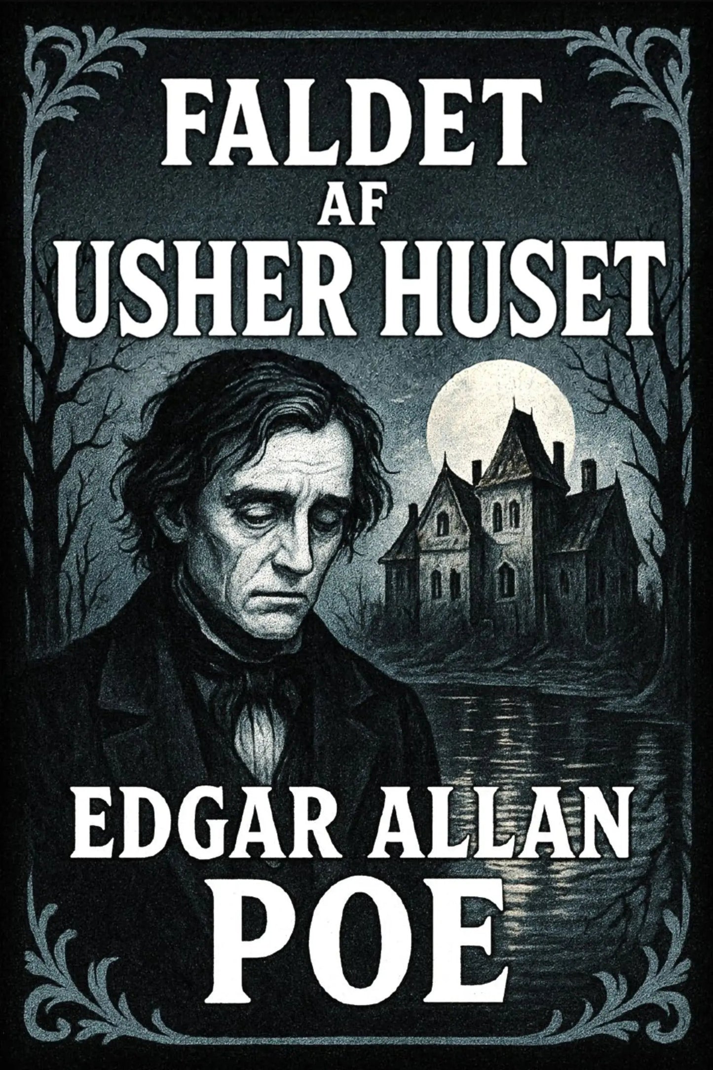 A dark illustrated book cover or poster with the title 'Faldet af Usher huset' at the top, a portrait of Edgar Allan Poe on the left, a haunted house under a full moon in the center-right.