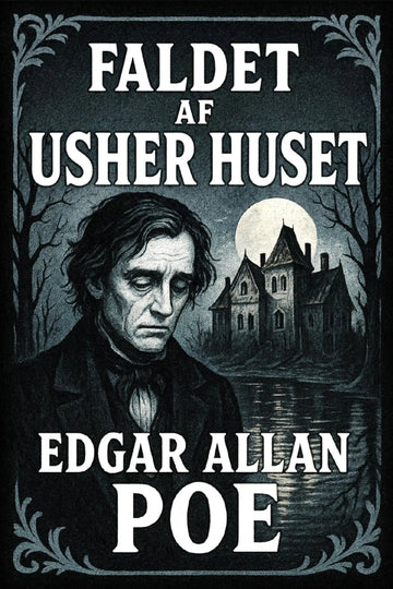 A dark illustrated book cover or poster with the title 'Faldet af Usher huset' at the top, a portrait of Edgar Allan Poe on the left, a haunted house under a full moon in the center-right.