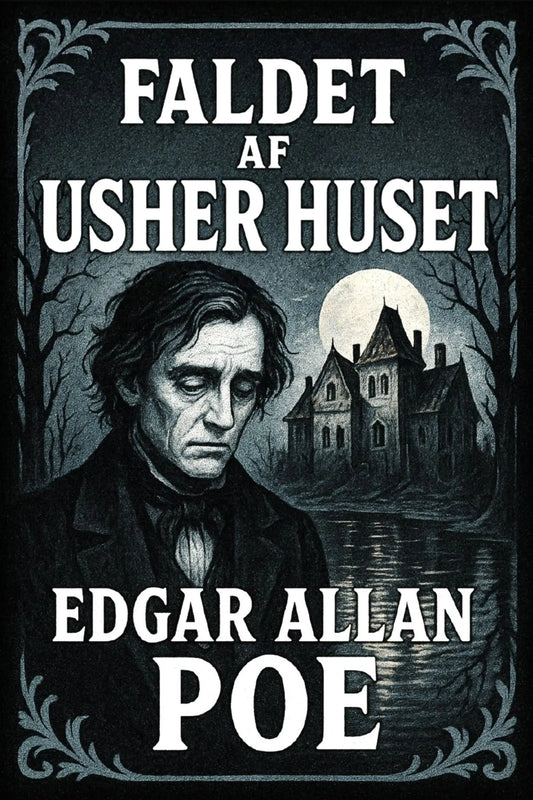 A dark illustrated book cover or poster with the title 'Faldet af Usher huset' at the top, a portrait of Edgar Allan Poe on the left, a haunted house under a full moon in the center-right.