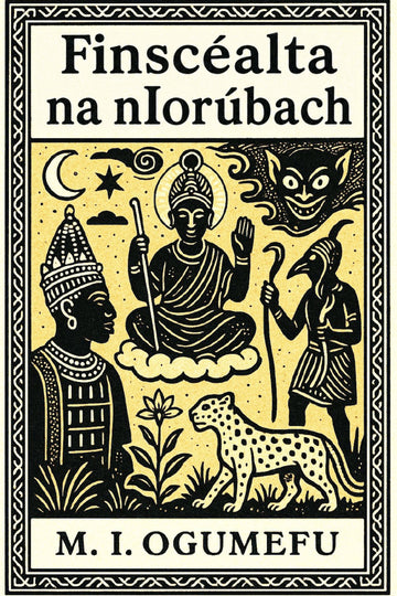 Book cover of 'Finscéalta na nIorúbach' with illustrations and text