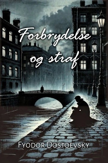 Book cover for 'Forbrydelse og straf' by Fyodor Dostoevsky, featuring a moody, dark-toned city street scene with a bridge, lit windows, and a seated figure in the rain.