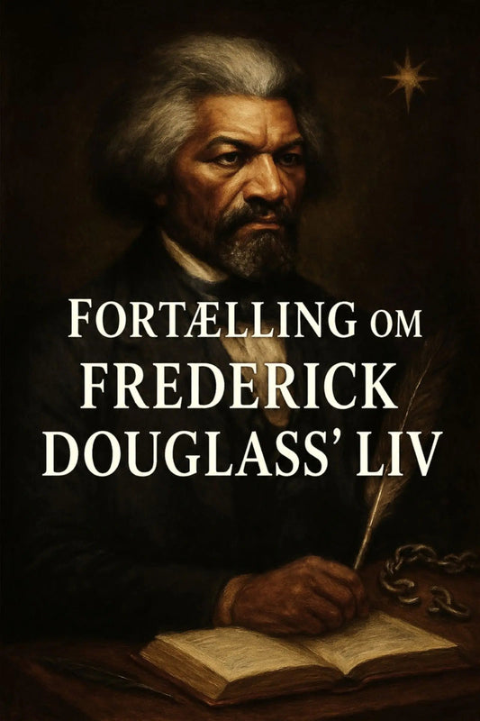 A dark, classical-style portrait of Frederick Douglass with large white text reading 'Fortælling om Frederick Douglass’ liv' across the center, over a sepia-toned background with an open book and quill.