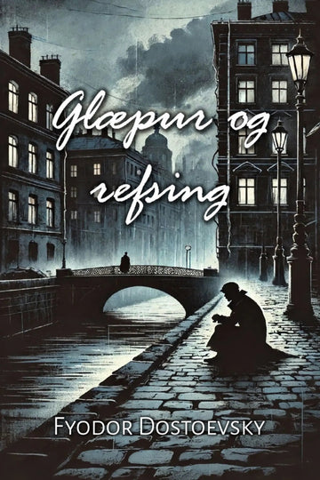 Book cover for 'Glæpur og refsing' by Fyodor Dostoevsky, featuring a moody, dark illustration of a European canal street with buildings, a bridge, and a seated figure in silhouette under a cloudy sky.