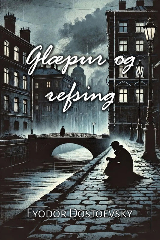 Book cover for 'Glæpur og refsing' by Fyodor Dostoevsky, featuring a moody, dark illustration of a European canal street with buildings, a bridge, and a seated figure in silhouette under a cloudy sky.