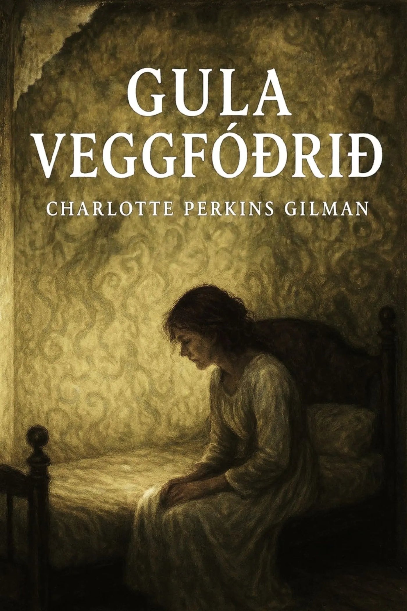 Book cover for 'Gula veggfóðrið' by Charlotte Perkins Gilman, featuring a dark, moody illustration of a woman sitting on a bed in a dimly lit room with patterned wallpaper.