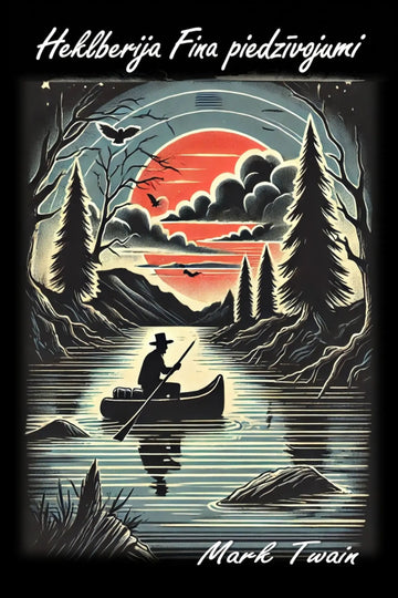 Book cover for 'Heklberija Fina piedzīvojumi' by Mark Twain, featuring a stylized illustration of a silhouetted figure in a canoe on a lake at sunset, with pine trees, mountains, and bats.
