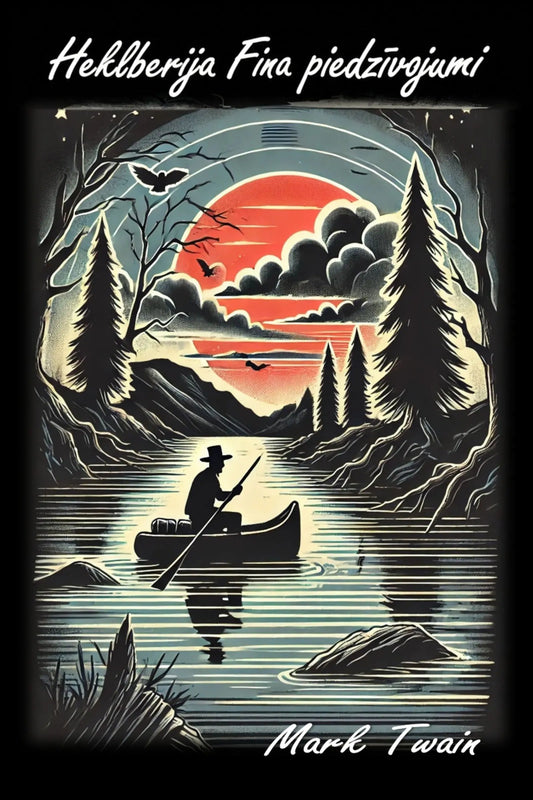 Book cover for 'Heklberija Fina piedzīvojumi' by Mark Twain, featuring a stylized illustration of a silhouetted figure in a canoe on a lake at sunset, with pine trees, mountains, and bats.