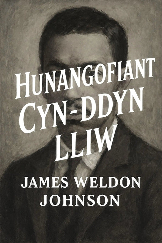 Book cover for 'Hunangofiant cyn-ddyn lliw' by James Weldon Johnson, featuring a sepia-toned portrait of a man with large white title text overlaid across the center.