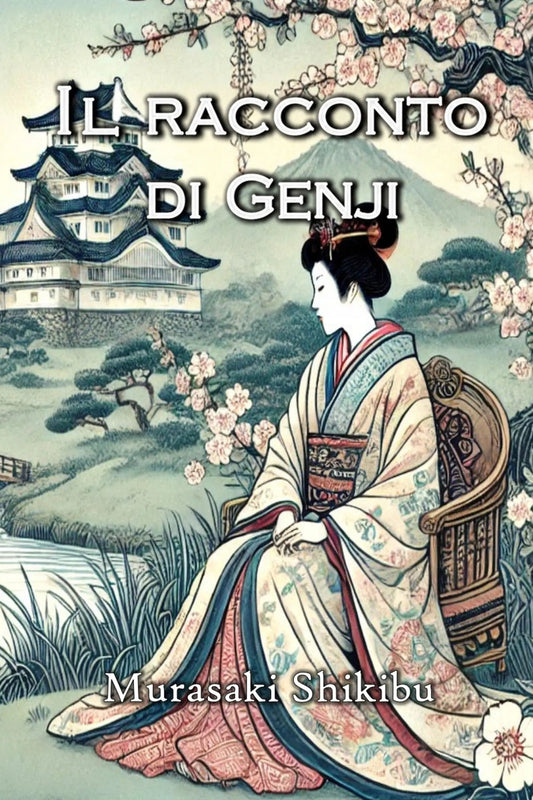 Book cover for 'Il racconto di Genji' by Murasaki Shikibu, featuring an illustration of a woman in a traditional Japanese kimono seated in a garden with a castle and cherry blossoms.